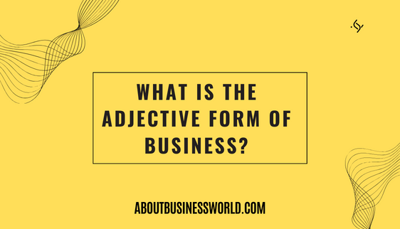Adjective form of business