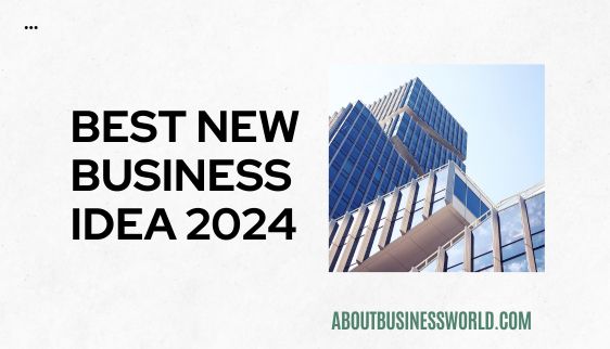 Best new business idea 2024