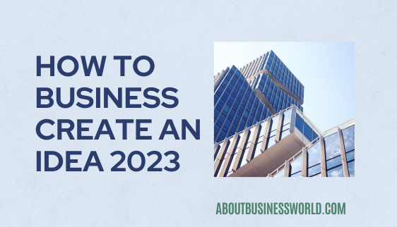 How to Business Create an Idea