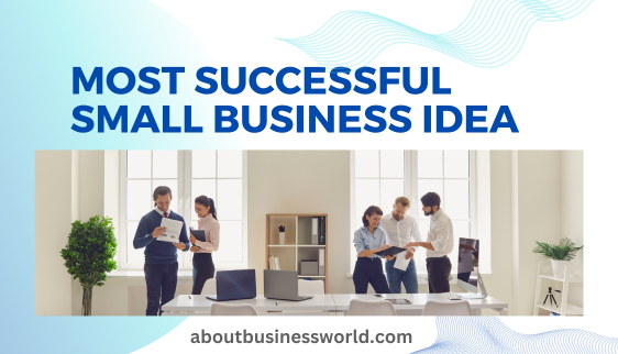 Most successful small business idea