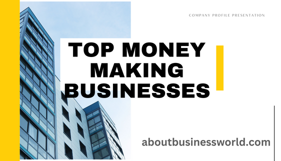 Top money making businesses
