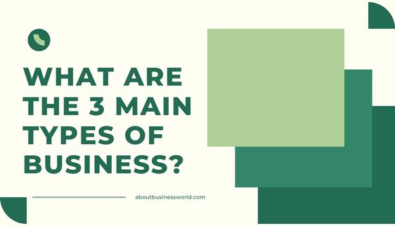 3 main types of business